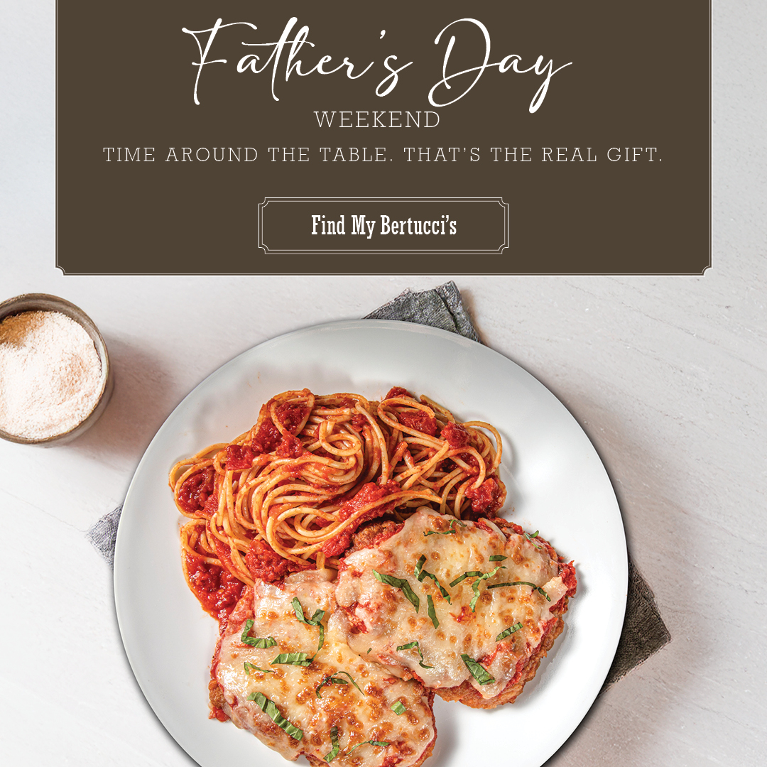 Father's Day Weekend. Time around the table. That's the real gift. Find my Bertucci's